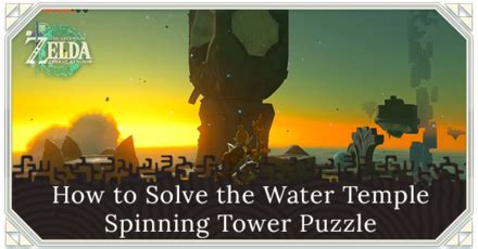 zelda totk wassertempel|Water Temple Spinning Tower Puzzle Solution in。